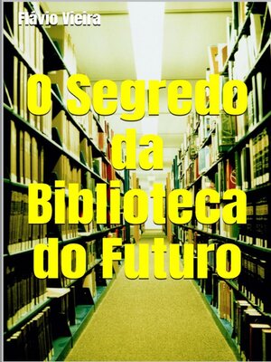 cover image of O Segredo da Biblioteca do Futuro